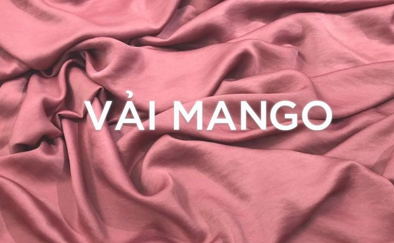 Vải Mango là loại vải mềm, bóng đẹp, có độ co giãn nhẹ
